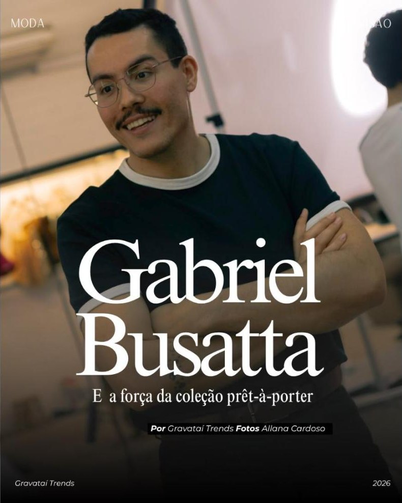 Abertura da matéria Gabriel Busatta e a força da coleção prêt-à-porter, Gravataí Trends, 2026